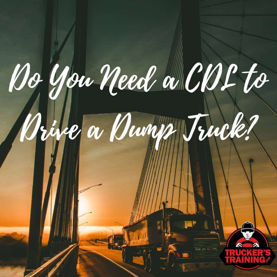 do-you-need-a-cdl-to-drive-a-dump-truck-truckers-training