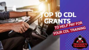 Top 10 CDL Grants In The U.S. | Truckers Training